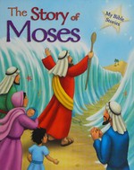 The story of Moses / written by Sasha Morton ; illustrated by Cherie Zamazing.