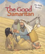 The Good Samaritan / written by Sasha Morton ; illustrated by Cherie Zamazing.