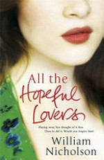 All the hopeful lovers / William Nicholson.