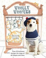 Woolly woofers / Debbie Bliss ; illustrations by Jo Clark ; photographs by Richard Burns.