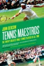 Tennis maestros : the twenty greatest male tennis players of all time / John Bercow.