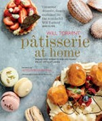 Patisserie at home : step-by-step recipes to help you master the art of French pastry / Will Torrent. food photography by Jonathan Gregson.