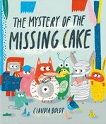 The mystery of the missing cake / Claudia Boldt.