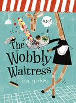 The wobbly waitress / Lisa Stickley.