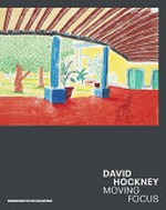 David Hockney : moving focus : works from the Tate collection / edited by Helen Little.