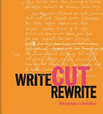 Write cut rewrite : the cutting-room floor of modern literature / Dirk Van Hulle & Mark Nixon.