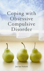 Coping with obsessive-compulsive disorder : a step-by-step guide using the latest CBT techniques / Jan van Niekerk.
