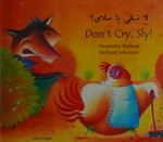 Lā tabkī yā Slāy! = Don't cry, Sly! / retold by Henriette Barkow ; illustrated by Richard Johnson ; Arabic translation by Sajida Fawzi.