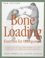 Bone loading : exercises for osteoporosis / Ariel Simkin and Judith Ayalon ; with a foreword by Howard Jacobs.