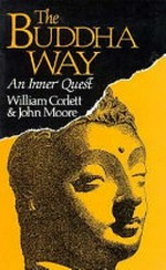 The Buddha way : an inner quest / William Corlett & John Moore