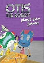 Otis the Robot plays the game / Jim Carrington ; [illustrated by] Juanbjuan Oliver.