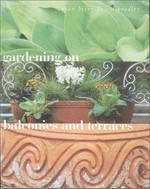 Gardening on balconies and terraces / Susan Berry and Val Bradley.