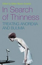 In search of thinness : treating anorexia and bulimia : a multi-disciplinary approach / edited by Gillian Moore-Groarke