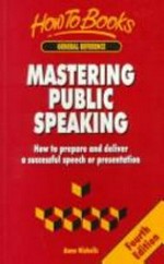 Mastering public speaking : how to prepare and deliver a successful speech or presentation / Anne Nicholls.