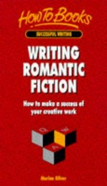 Writing romantic fiction : how to make a success of your creative work / Marina Oliver