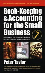 Book-keeping & accounting for the small business : how to keep the books and maintain financial control over your business / Peter Taylor.