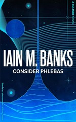 Consider Phlebas / Iain M. Banks.
