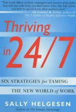 Thriving in 24/7 : six strategies for taming the new world of work / Sally Helgesen.