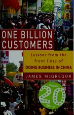 One billion customers : lessons from the front lines of doing business in China / James McGregor.