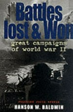 Battles lost and won : great campaigns of World War II / Hanson W. Baldwin.
