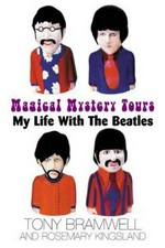 Magical mystery tour : my life with the Beatles / Tony Bamwell with Rosemary Kingsland.