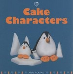Cake characters / Ann Pickard.