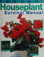 Houseplant survival manual / Jane Bland & William Davidson.