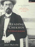 Reading Chekhov : a critical journey / Janet Malcolm.