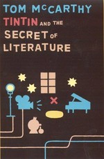 Tintin and the secret of literature / Tom McCarthy.