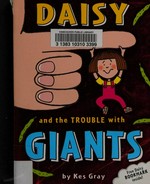 Daisy and the trouble with giants / [by Kes Gray ; illustrated by Garry Parsons].