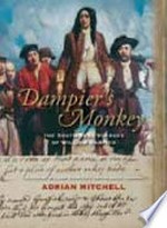 Dampier's monkey : the South Seas voyages of William Dampier, including William Dampier's unpublished journal / Adrian Mitchell.