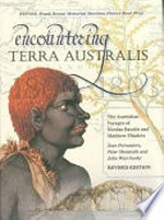Encountering Terra Australis : the Australian voyages of Nicolas Baudin and Matthew Flinders / Jean Fornasiero, Peter Monteath and John West-Sooby.