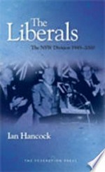 The Liberals : a history of the NSW Division of the Liberal Party of Australia, 1945-2000 / Ian Hancock.