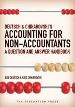 Deutsch and Chikarovski's accounting for non-accountants : a question and answer handbook / Robert Deutsch and Kris Chikarovski.