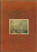 The Sirius letters : the complete letters of Newton Fowell, midshipman & lieutenant aboard the Sirius flagship of the first fleet on its voyage to New South Wales / edited & with commentary by Nance Irvine.
