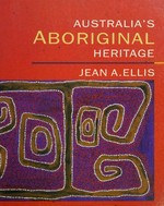 Australia's Aboriginal heritage / Jean A. Ellis
