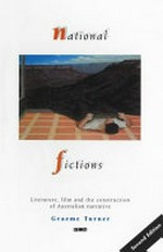 National fictions : literature, film, and the construction of Australian narrative / Graeme Turner