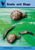 Snails and slugs / by Jill McDougall ; photographs by Martin Smith.