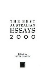 The best Australian essays 2000 / edited by Peter Craven.