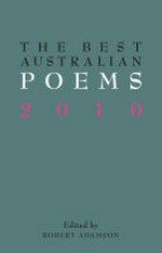 The best Australian poems 2010 / edited by Robert Adamson.