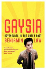 Gaysia : adventures in the queer east / Benjamin Law.
