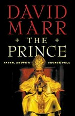 The prince : faith, abuse & George Pell / David Marr.