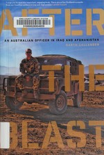 After the blast : an Australian officer in Iraq and Afghanistan / Garth Callender.