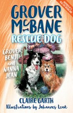 Grover, Benji and Nanna Jean / Claire Garth ; illustrations by Johannes Leak.