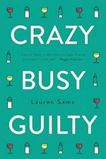 Crazy busy guilty / Lauren Sams.