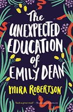 The unexpected education of Emily Dean / Mira Robertson.