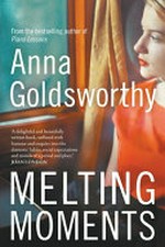 Melting moments / Anna Goldsworthy.