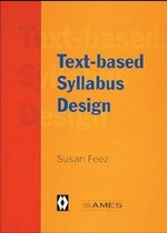 Text-based syllabus design / Susan Feez with Helen Joyce.