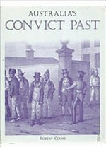 Australia's convict past / Robert Coupe.