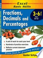 Excel basic skills. Gunter Schymkiw. Fractions, decimals and percentages, Years 3-6 /